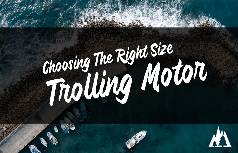 How Big Of A Trolling Motor Do I Need? Rep The Wild