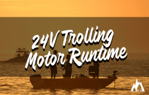 How Long Will a 24v Trolling Motor Last?