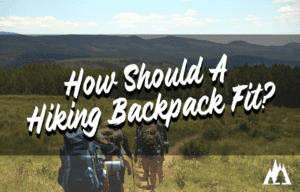 How Should a Hiking Backpack Fit? (Proper Fitting And Sizing Guide)