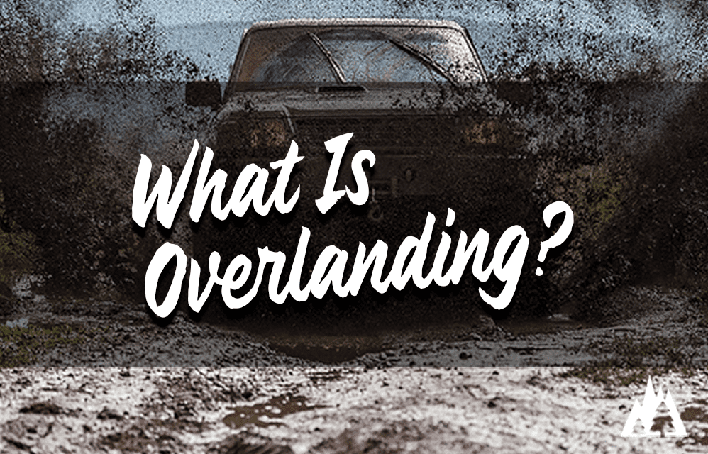 What Does Overlanding Mean? Rep The Wild