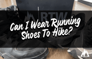 Is it OK To Wear Running Shoes For Hiking?