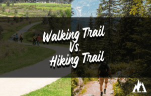 walking trail vs hiking trail