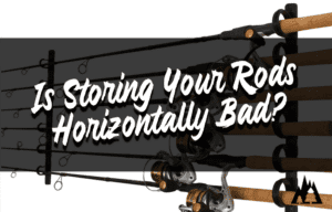 Is It Bad to Store Fishing Rods Horizontally?