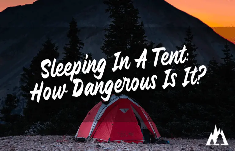 sleeping in a tent, is it dangerous?