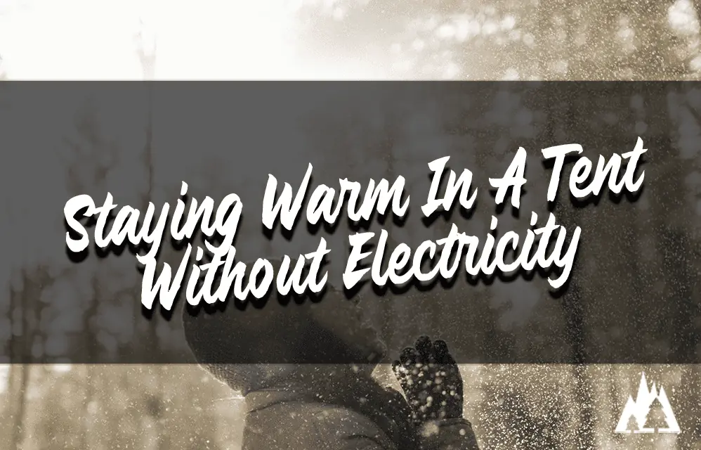 staying warm inside a tent without electricity