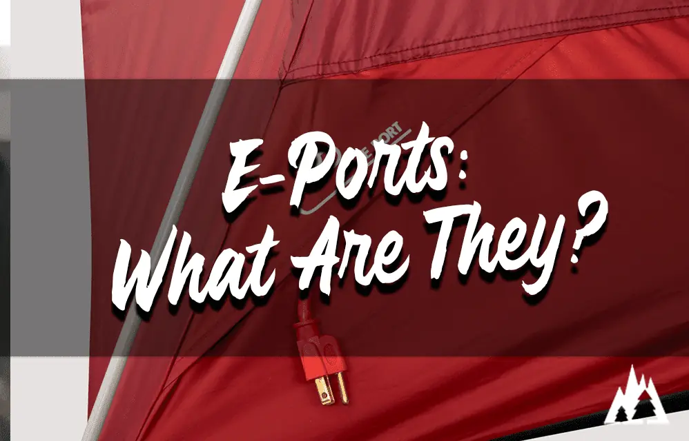 what are E ports in tents when camping?