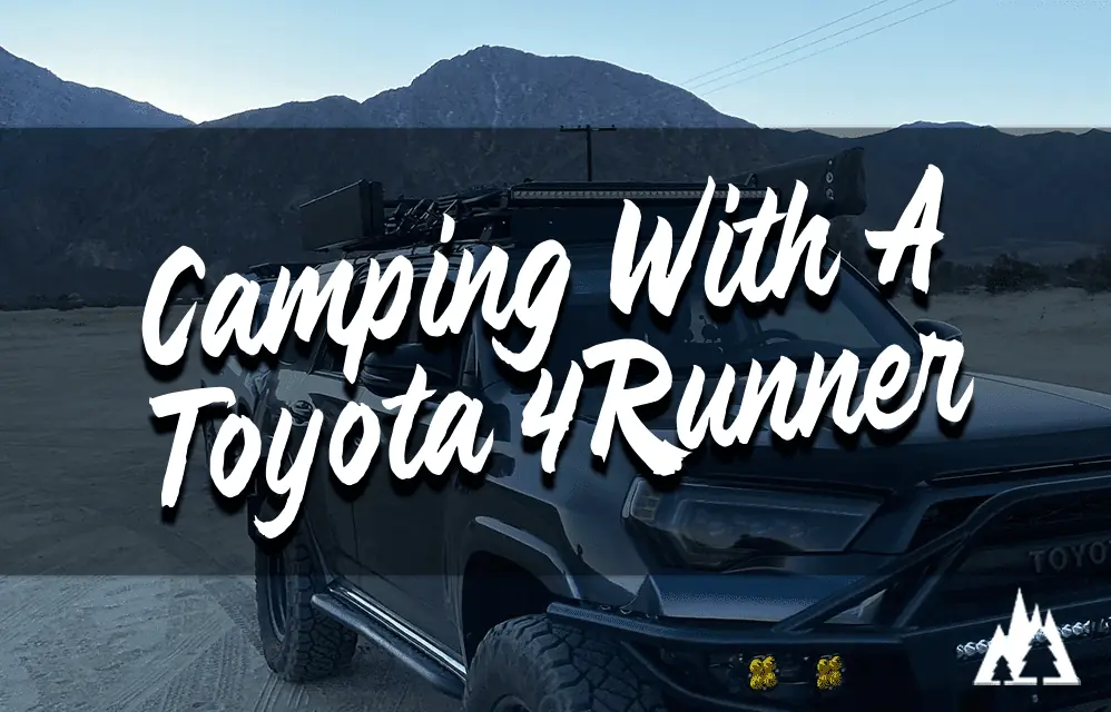 Is camping with a 4runner Ok?