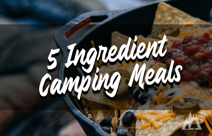 Best Camping Meals With 5 Ingredients or Less for Beginners: Simple & Delicious Recipes